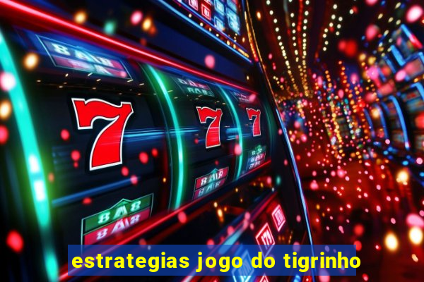 estrategias jogo do tigrinho